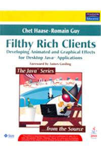 Filthy Rich Clients : Developing Animated and Graphical Effects for Desktop Java™ Applications