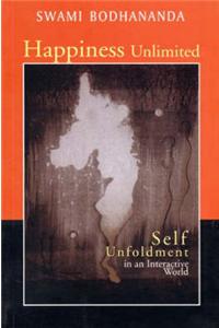 Happiness Unlimited: Self Unfoldment in an Interactive World