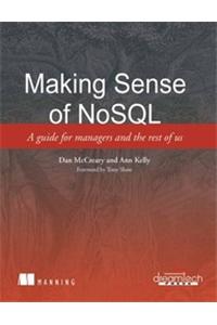 Making Sense Of Nosql: Aguide For Managers And The Rest Of Us