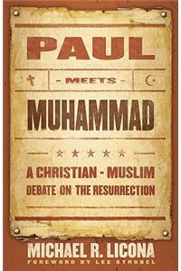 Paul Meets Muhammad: A Christian-Muslim Debate on the Resurrection