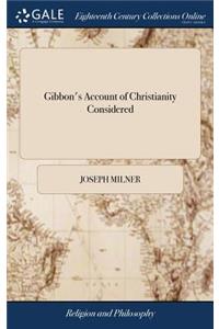 Gibbon's Account of Christianity Considered