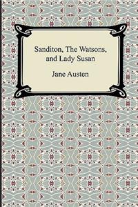 Sanditon, The Watsons, and Lady Susan