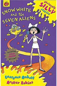 Seriously Silly Stories: Snow White and The Seven Aliens