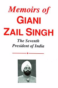 Memoirs of Giani Zail Singh: 7th President of India