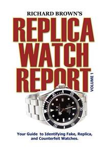 Richard Brown's Replica Watch Report: Volume 1