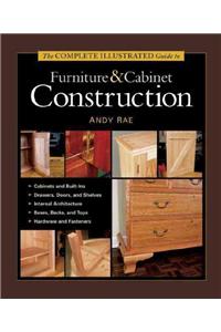 Complete Illustrated Guide to Furniture & Cabinet Construction, The