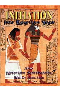 Initiation Into Egyptian Yoga and Neterian Spirituality