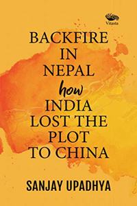 Backfire in Nepal: How India Lost The Plot to China