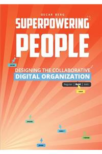 Superpowering People: Designing The Collaborative Digital Organization