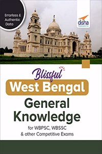 Blissful West Bengal General Knowledge for WBPSC, WBSSC & other Competitive Exams