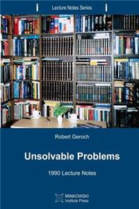 Unsolvable Problems: 1990 Lecture Notes