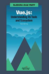 Vue.js: Understanding its Tools and Ecosystem