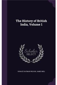 The History of British India, Volume 1