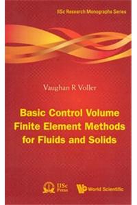 Basic Control Volume Finite Element Methods for Fluids and Solids