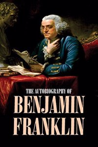 The Autobiography Of Benjamin Franklin