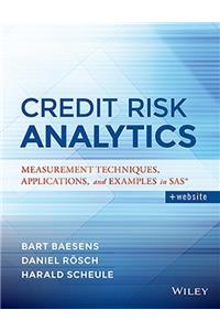 Credit Risk Analytics: Measurement Techniques, Applications and Examples in SAS