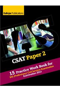 Practice Work Book for IAS (Preliminary): CSAT Paper 2