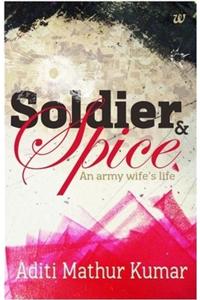 Soldier & Spice : An Army Wife’S Life