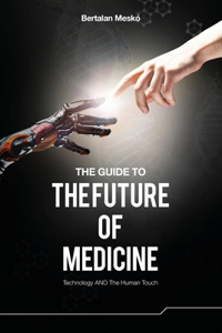 The Guide to the Future of Medicine