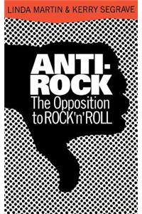 Anti-Rock: The Opposition to Rock 'n' Roll