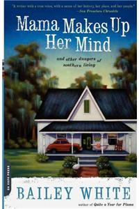 Mama Makes Up Her Mind: And Other Dangers of Southern Living