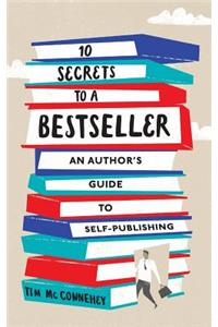 10 Secrets to a Bestseller: An Author's Guide to Self-Publishing