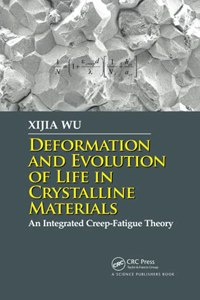 Deformation and Evolution of Life in Crystalline Materials: An Integrated Creep-Fatigue Theory