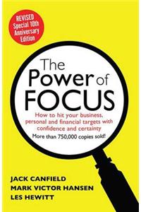 Power of Focus: How to Hit Your Business, Personal and Financial Targets with Absolute Confidence and Certainty