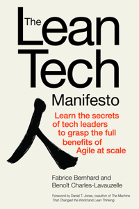 Lean Tech Manifesto: Learn the Secrets of Tech Leaders to Grasp the Full Benefits of Agile at Scale