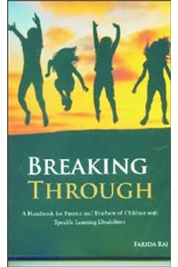 BREAKING THROUGH A Handbook of Parents and Teacher’s of Children with Specific Learning Disabilities