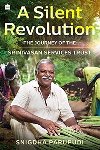 A Silent Revolution: The Journey of the Srinivasan Services Trust