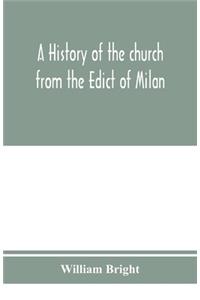 A history of the church from the Edict of Milan, A.D. 313, to the Council of Chalcedon, A.D. 451