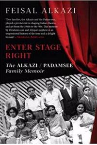 ENTER STAGE RIGHT, THE ALKAZI / PADAMSEE FAMILY MEMOIR