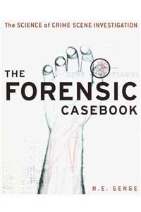 Forensic Casebook: The Science of Crime Scene Investigation