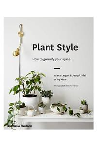 Plant Style: How to Greenify Your Space