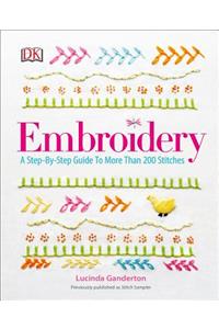 Embroidery: A Step-By-Step Guide to More Than 200 Stitches