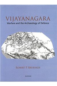 Vijayanagara: Warfare and the Archaeology of Defence