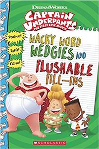 Captain Underpants: Wacky Word Wedgies and Flushable Fill-ins