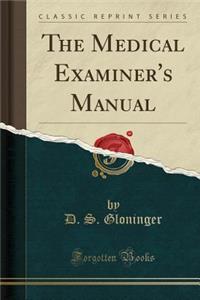 The Medical Examiner's Manual (Classic Reprint)