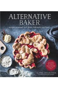 Alternative Baker: Reinventing Dessert with Gluten-Free Grains and Flours