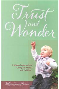 Trust and Wonder: a Waldorf Approach to Caring for Infants and Toddlers