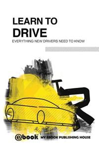 Learn to Drive - Everything New Drivers Need to Know