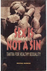 Sex is Not a Sin: Tantra for Healthy Sexuality