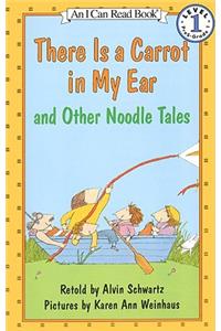 There Is a Carrot in My Ear and Other Noodle Tales