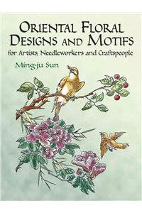 Oriental Floral Designs and Motifs: For Artists, Needleworkers and Craftspeople