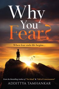 Why You Fear? - When fear ends life beginsâ€¦