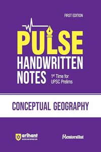 Arihant PULSE CONCEPTUAL GEOGRAPHY Coloured Handwritten Notes | 1st Time For UPSC Prelims with Concepts, facts, Analysis, Maps, Images, Flow Charts and Time Saving Notes