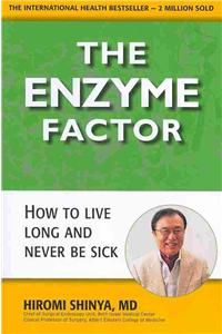 Enzyme Factor: Diet for the Future That Will Prevent Heart Disease, Cure Cancer, Stop Type 2 Diabetes