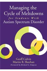 Managing the Cycle of Meltdowns for Students With Autism Spectrum Disorder