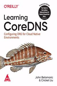 Learning CoreDNS: Configuring DNS for Cloud Native Environments